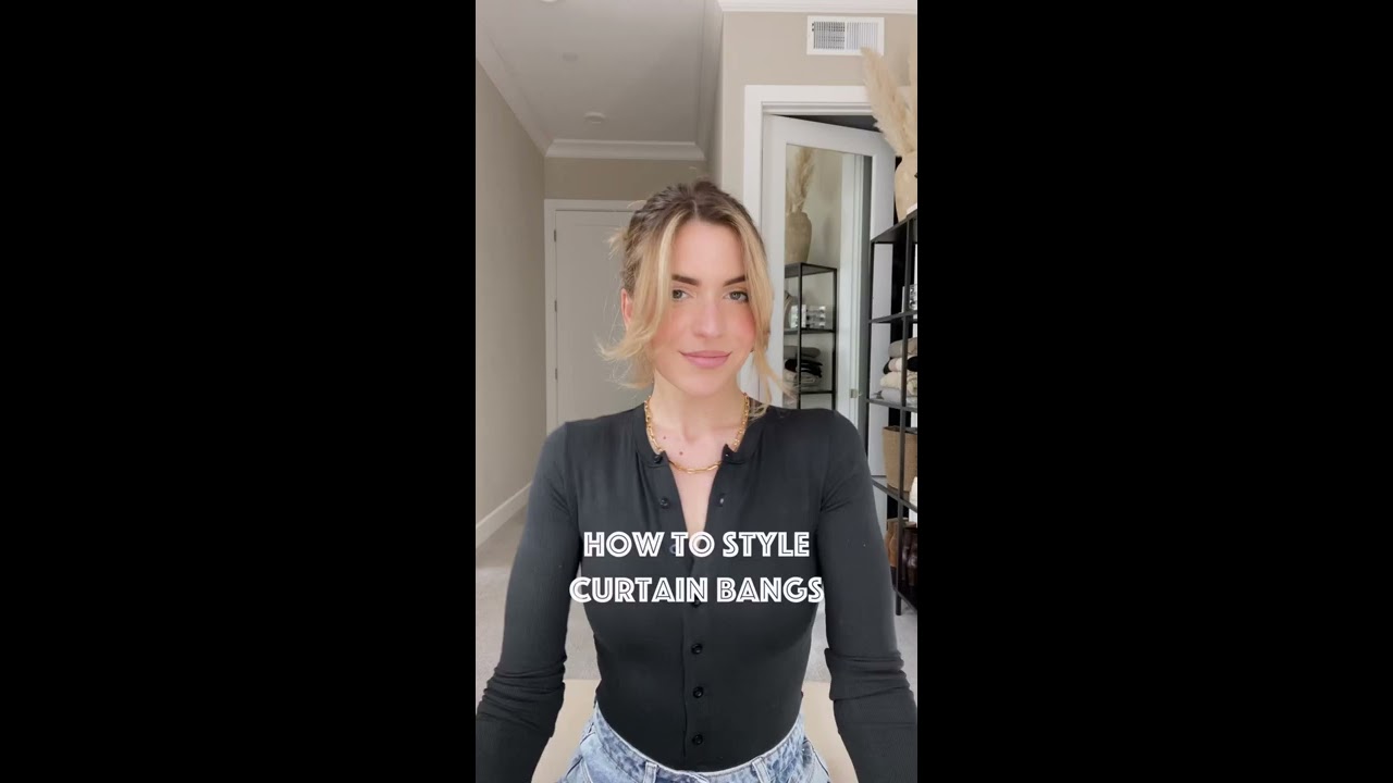 HOW TO STYLE CURTAIN BANGS