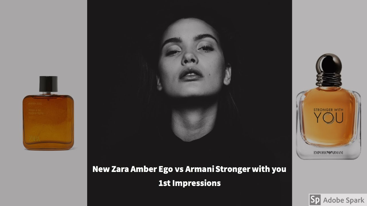Zara Amber Ego vs Armani Stronger with 