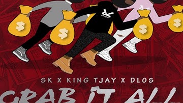 Sk - Grab It All ft. King TJay, DLos
