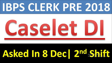 IBPS CLERK PRE 2018 : Caselet DI (Memory Based Question) Asked In 8th Dec, Shift-2