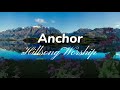 Hillsong worship  anchor  lyrics