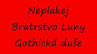 neplakej Bratrstvo luny