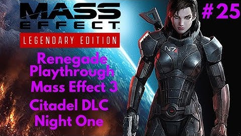 Mass Effect Legendary Edition(ME3) Infiltrator FemShep LongPlay PT.25: Citadel DLC Night One