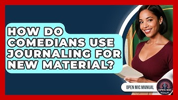 How Do Comedians Use Journaling For New Material? - Open Mic Manual