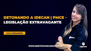 DETONANDO A IDECAN | PMCE - LEG. EXTRAVAGANTE | Lei Maria da Penha - Profª. Lívia Fernandes.