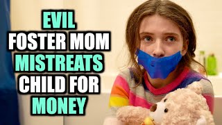 EVIL Foster Mom MISTREATS Child For MONEY