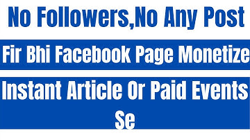 How to Facebook Page Monetize With Instant Article and Paid Online Events Without Any Post, Follower