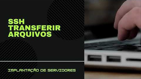 IDS - Transferir Arquivos com SSH