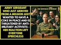 Activists threaten Army sergeant, but her reaction shocks everyone