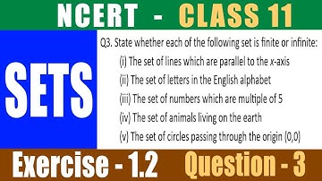 NCERT Class 11 Ex- 1.2 Q3 State whether each of the following set is finite or infinite: