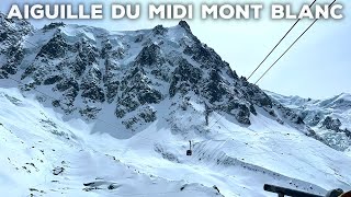 Aiguille du Midi Chamonix Mont Blanc France |  Walking tour 4K