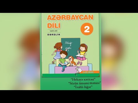 2-ci sinif Azərbaycan dili. Dil qaydaları: “Hekayə xəritəsi”, “Sözün ümumi mənası”, “İzahlı lüğət”