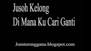 Jusoh Kelong - Di Mana Ku Cari.flv