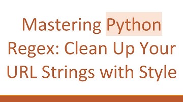Mastering Python Regex: Clean Up Your URL Strings with Style