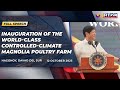 Inauguration of the World-Class Controlled-Climate Magnolia Poultry Farm (Speech) 10/12/2023