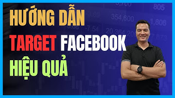 Cách Target Trong Quảng Cáo Facebook ADs Cho Người Mới