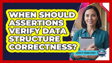 When Should Assertions Verify Data Structure Correctness?