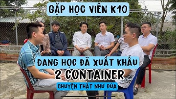 REVIEW học viên k10 đang học đã CHỐT ĐƠN XUẤT KHẨU 2 container - KHÓA HỌC xuất khẩu ONLINE - VIETGO