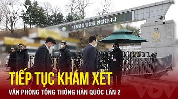 Cảnh sát Hàn Quốc cố đột kích Văn phòng Tổng thống Yoon Suk Yeol lần 2 | Báo Điện tử VOV