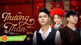 THƯƠNG THÂN - VƯƠNG THIÊN TUẤN x NGUYỄN ĐÌNH LONG | OFFICIAL MV