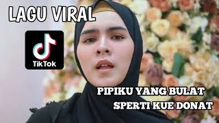 LAGU VIRAL TIKTOK - MENUNTUT SEMPURNA (PIPIKU YANG BULAT)