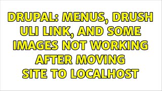 Drupal: Menus, drush uli link, and some images not working after moving site to localhost