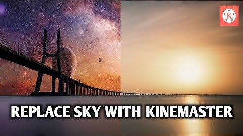 Sky replacement using Kinemaster -  Tutorial