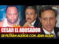 Cesar El Abusador amenaza a Jean Alain en audios que se filtran acusándolo - Directo al Show