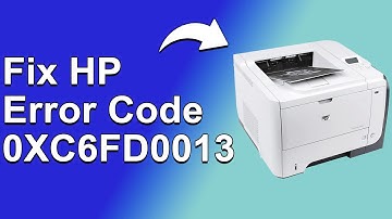 How To Fix HP Error Code 0XC6FD0013 - Meaning, Causes, & Solutions (Ultimate Guide)
