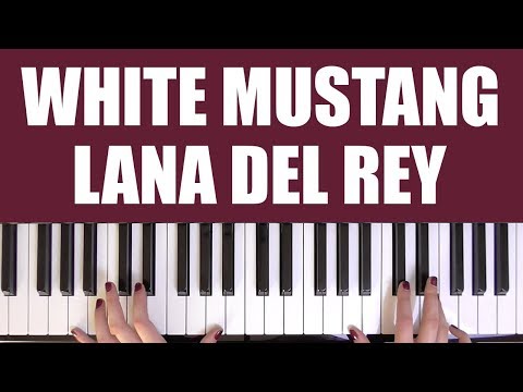 HOW TO PLAY WHITE MUSTANG LANA DEL REY 