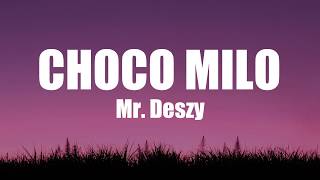 Mr. Deszy - Choco Milo (Lyrics) 🎵