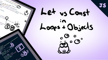 JavaScript Let vs Const in Loops and Objects