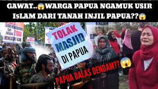 MEMANAS..😱WARGA PAPUA NGAMUK USIR I5LAM YG BANGUN MASJID DI PAPUA TANAH INJIL??😱
