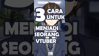 3 Cara Menjadi Vtuber..