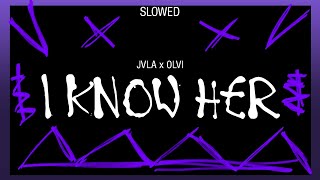 I Know Her (Slow) Jvla x Olvireal [audio] Resimi