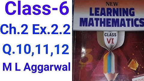 class- 6 chapter- 2 exercise 2.2 question 10 ,11 and 12 learning mathematics ml Aggarwal