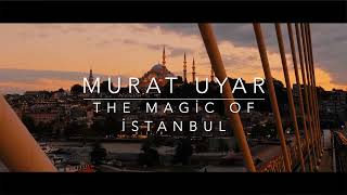 Murat Uyar - The magic of istanbul Resimi