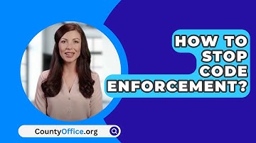 How To Stop Code Enforcement? - CountyOffice.org