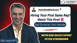 Hiring Your First Sales Rep? Avoid These Mistakes | Peter Strohkorb—Sell Smarter, Not Harder