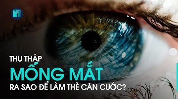 Mống mắt sẽ được thu thập ra sao để làm thẻ căn cước? | VTC1