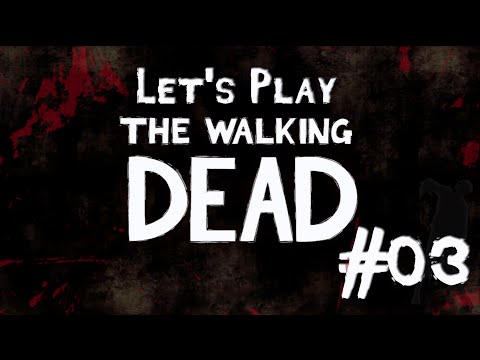 Let's Play - The Walking Dead - Folge #03 [deutsch/german]