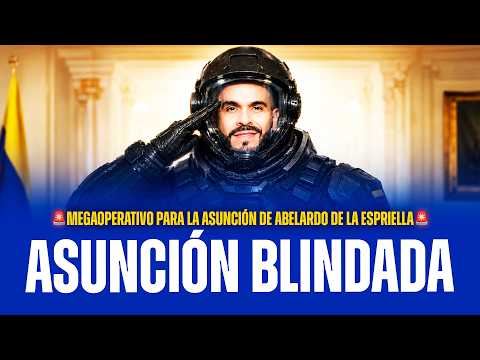 🇨🇴🔥MEGAOPERATIVO PARA LA ASUNCIÓN DE ABELARDO DE LA ESPRIELLA: 11.000 EFECTIVOS BLINDAN EL ACTO