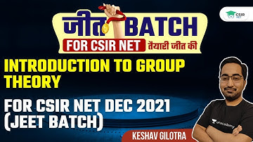 Introduction to Group Theory For CSIR NET DEC 2021 (JEET BATCH) | By Keshav Gilotra
