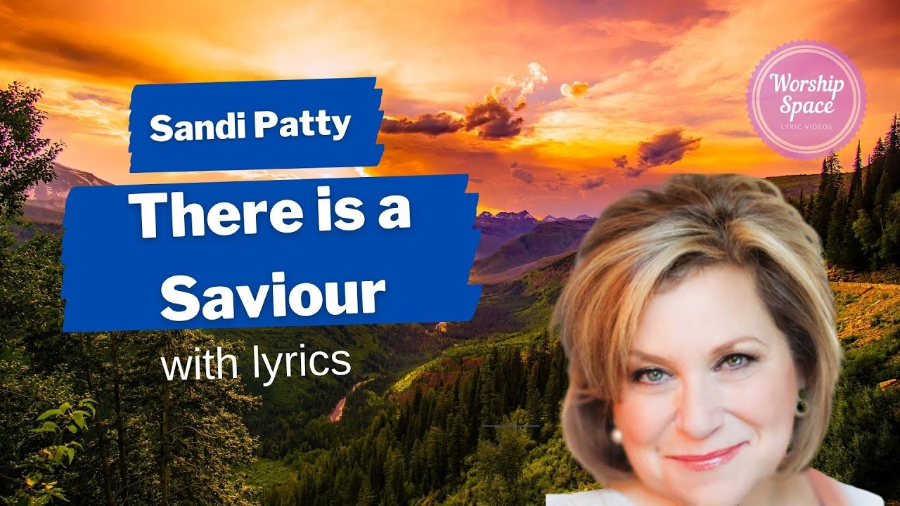 There is a Saviour ♫ by Sandi Patty (with lyrics) YouTube