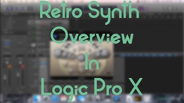 Logic Pro X - Retro Synth Overview