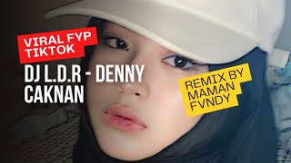 Dj Ldr  Denny Caknan  Slow Bass Viral Fyp Tiktok  Remix By Maman Fvndy