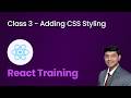 Class 3 - Adding CSS Styling - React Training for Beginners