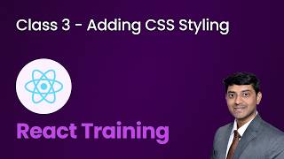Class 3 - Adding CSS Styling - React Training for Beginners