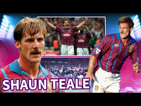 SHAUN TEALE | HE'S HERE, THERE & EVERYWHERE | ASTON VILLA LEGEND