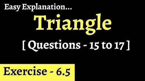 Chapter 6 - Triangles Exercise- 6.5 Ques-15 to 17 NCERT SOLUTION FOR CLASS 10 MATHS